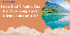 Thực hư việc mơ thấy sông nước